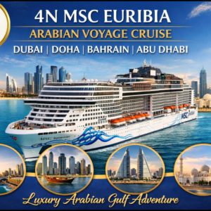 4 Nights MSC Euribia Arabian Voyage Cruise from Dubai to Doha, Bahrain and Abu Dhabi by NSB Tourism LLC