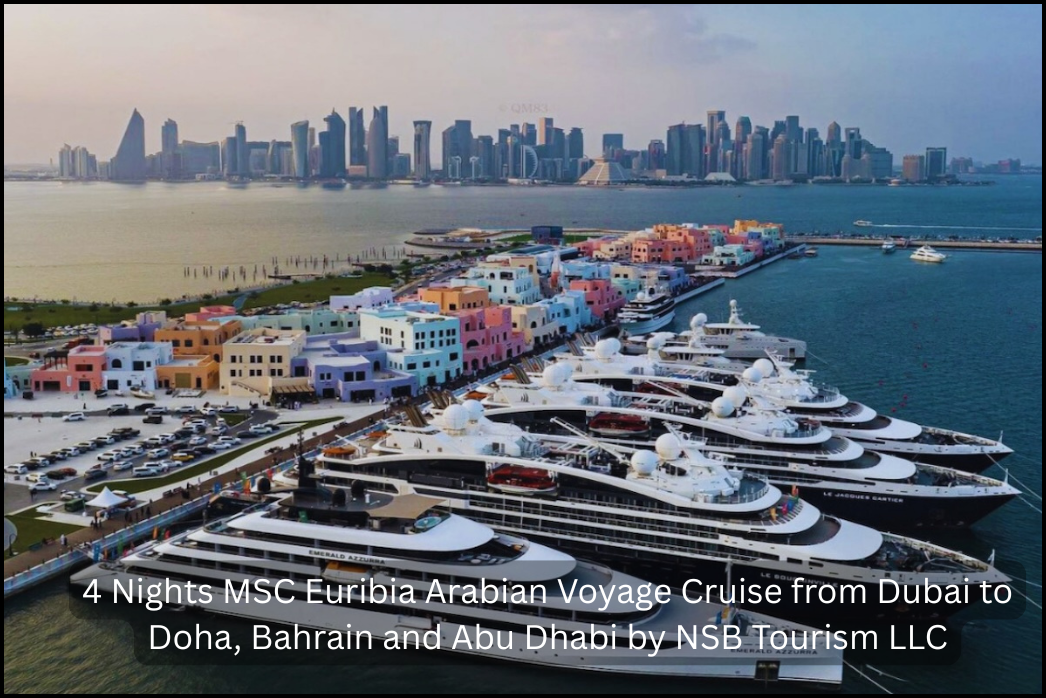 4 Nights MSC Euribia Arabian Voyage Cruise from Dubai to Doha, Bahrain and Abu Dhabi by NSB Tourism LLC (5)