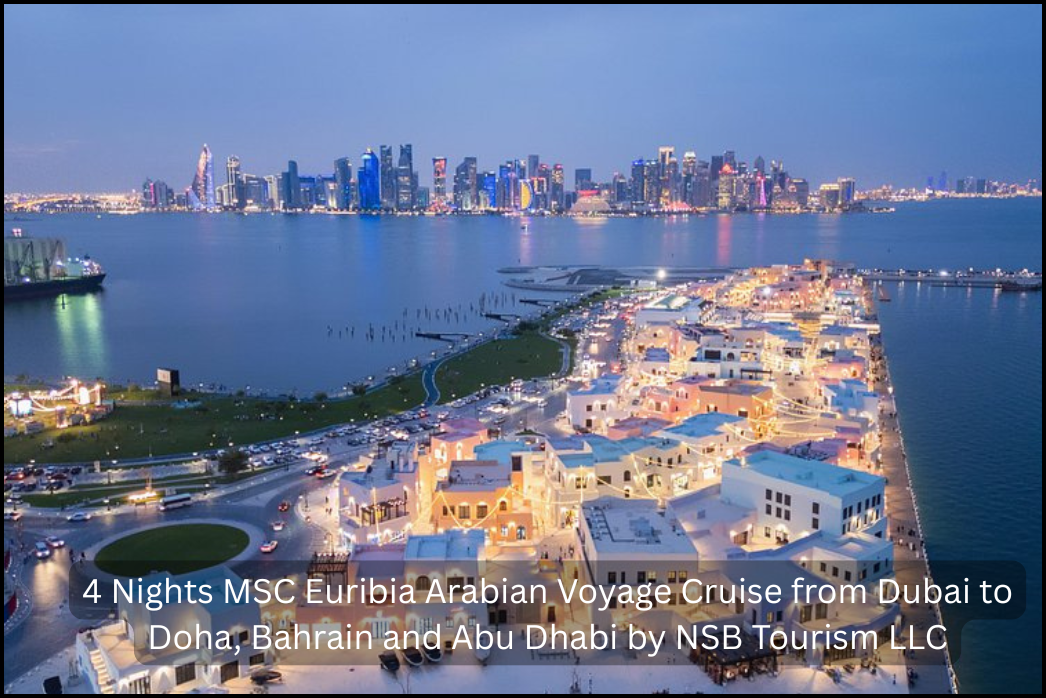 4 Nights MSC Euribia Arabian Voyage Cruise from Dubai to Doha, Bahrain and Abu Dhabi by NSB Tourism LLC (6)