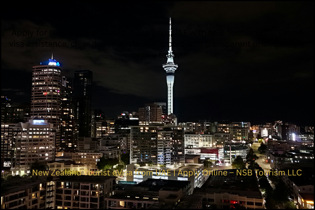Apply for New Zealand tourist eVisa from UAE with NSB Tourism LLC. Expert visa assistance, clear documentation support, and transparent pricing. Apply online today (4)