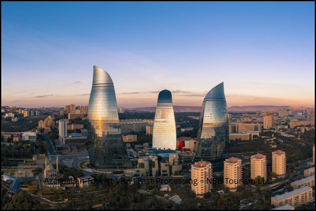 Azerbaijan Tourist Visa _ Fast Processing – NSB Tourism LLC