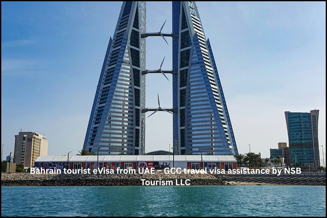 Bahrain tourist eVisa from UAE – GCC travel visa assistance by NSB Tourism LLC