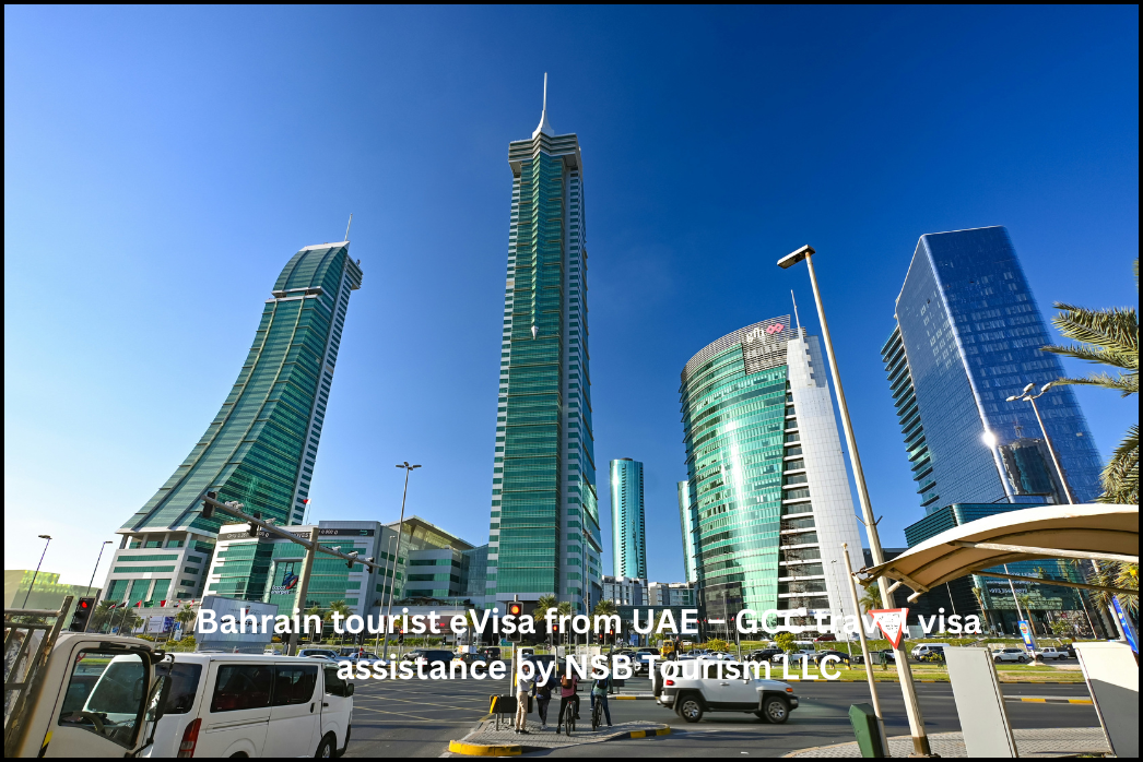Bahrain tourist eVisa from UAE – GCC travel visa assistance by NSB Tourism LLC