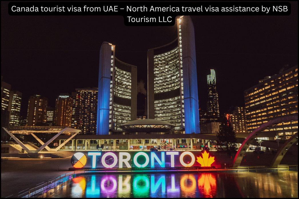 Canada tourist visa from UAE – North America travel visa assistance by NSB Tourism LLC