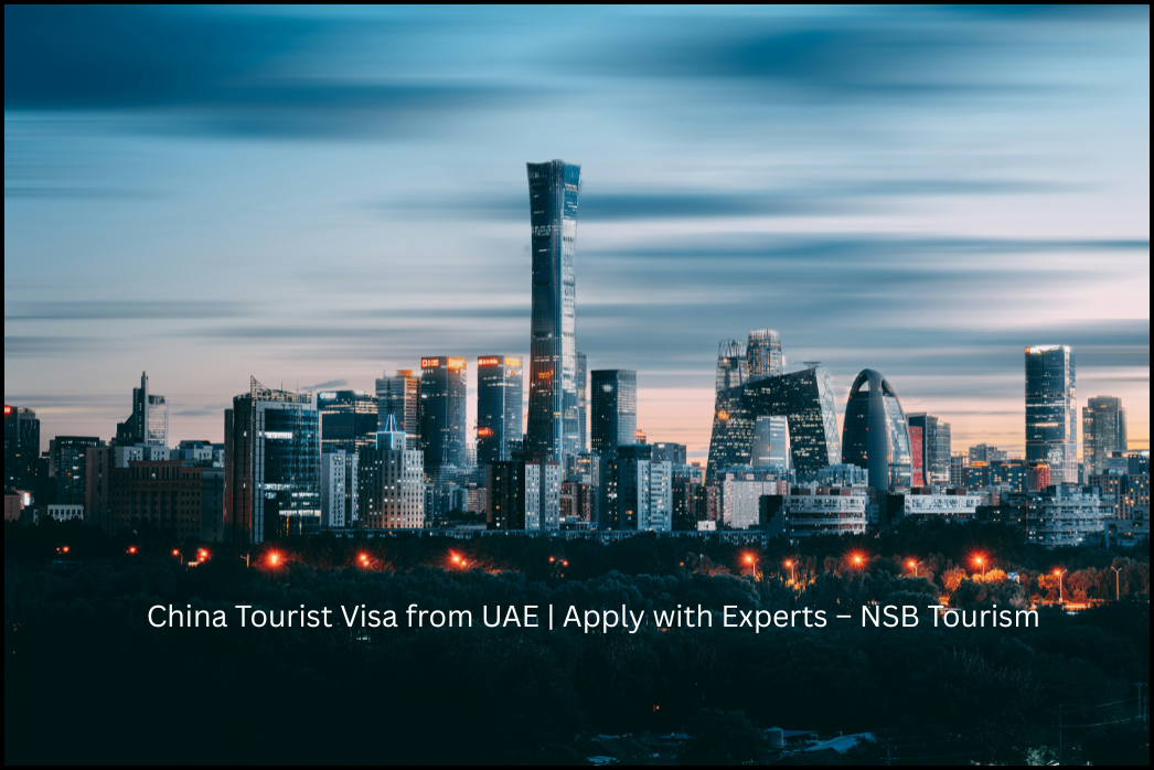 China Tourist Visa from UAE _ Apply with Experts – NSB Tourism (4)