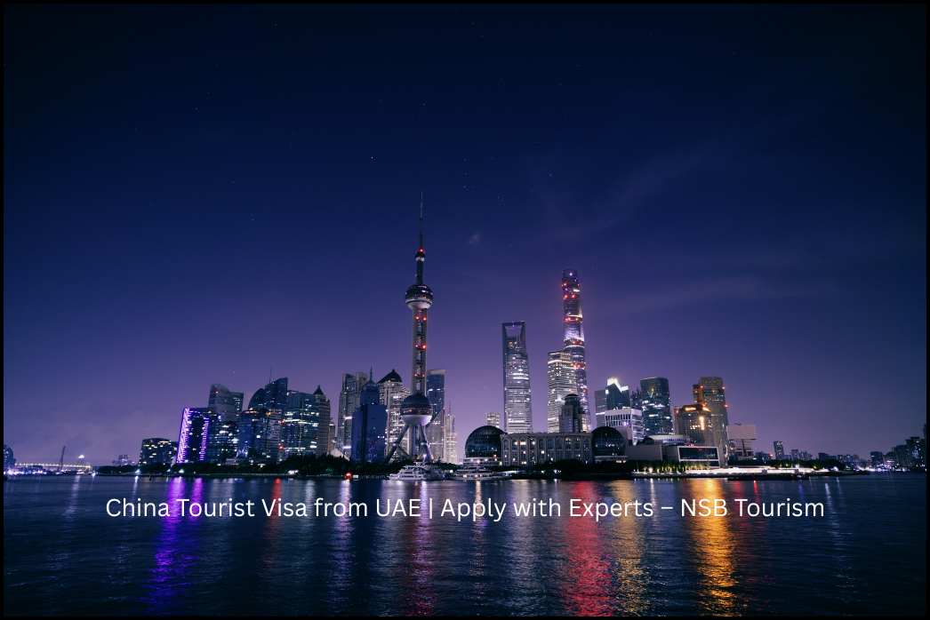China Tourist Visa from UAE _ Apply with Experts – NSB Tourism (6)