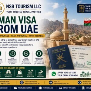Oman Visa from UAE | NSB Tourism LLC – Fast & Professional Oman Visa Assistance