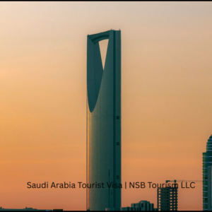 Saudi Arabia Tourist Visa | NSB Tourism LLC