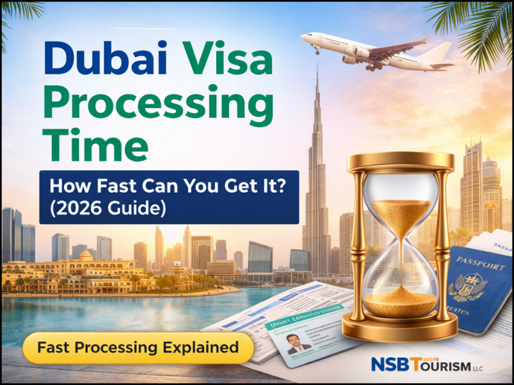 Dubai visa processing time – how fast can you get UAE visa by NSB Tourism