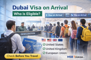Dubai visa on arrival eligibility – who can get UAE airport visa by NSB Tourism