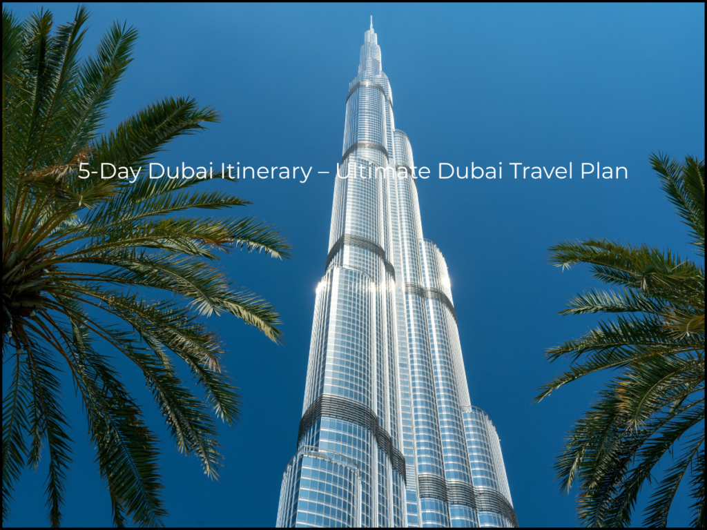 10-Day Dubai Itinerary (2026) – Ultimate Luxury & Adventure Travel Plan