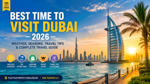 Best time to visit Dubai 2026 hero image featuring Burj Khalifa, Burj Al Arab, Dubai skyline, beaches, travel seasons, shopping festivals, and desert safari guide