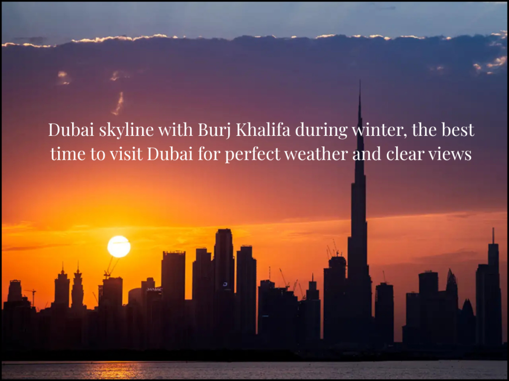 best time to visit dubai skyline burj khalifa winter clear sky