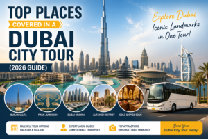 Dubai city tour places 2026 including Burj Khalifa Palm Jumeirah Dubai Marina and Burj Al Arab skyline view