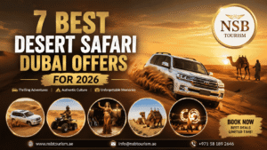 Desert Safari Dubai Offers 2026 featuring dune bashing, camel rides, quad biking, entertainment shows, and desert adventures with NSB Tourism
