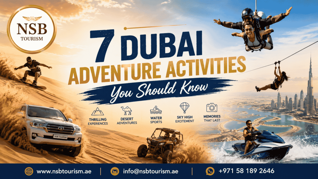 7 Dubai Adventure Activities You Should Know featuring desert safari, dune bashing, skydiving, zipline, jet ski, and off-road adventures in Dubai by NSB Tourism