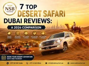 Desert Safari Dubai reviews comparison 2026 with luxury SUV, camel ride, and desert camp by NSB Tourism