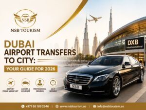 Dubai airport transfers to city with private luxury car pickup by NSB Tourism