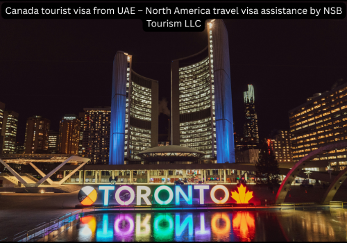 Canada tourist visa from UAE – North America travel visa assistance by NSB Tourism LLC