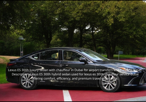 Lexus ES 300h chauffeur service Dubai with driver